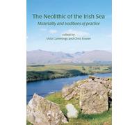 The Neolithic of the Irish Sea (Cardiff Studies in Archaeology)
