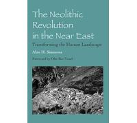 The Neolithic Revolution in the Near East: Transforming the Human Landscape