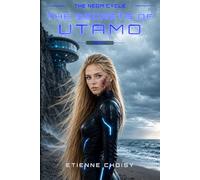 The NEOM Cycle - The secrets of Utamo : Tome 2: A Dystopian Sci-Fi Novel of Control, Secrets and Rebellion