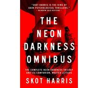 The Neon Darkness Omnibus: All Four Neon Darkness Novels in One Volume