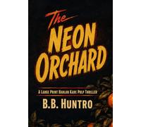 The Neon Orchard: A Large Print Harlan Kade Pulp Thriller