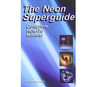 The Neon Superguide Complete How-To Manual