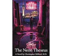 The Neon Theseus: A Novel by Christopher Milford, M.D. (The Vegas Chronicles)