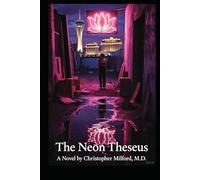 The Neon Theseus: A Novel by Christopher Milford, M.D. (The Vegas Chronicles)