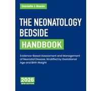 The Neonatology Bedside Handbook: Evidence-Based Assessment and Management of Neonatal Disease, Stratified by Gestational Age and Birth Weight