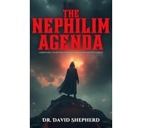 The Nephilim Agenda: Unraveling the Return of Fallen Angels and Ancient Giants