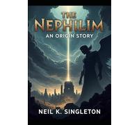 The NEPHILIM: AN ORIGIN STORY: 1 (Biblical Stories: Myth or Warning)
