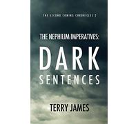 The Nephilim Imperatives: Dark Sentences: 2 (Second Coming Chronicles)