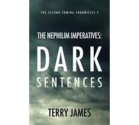 The Nephilim Imperatives: Dark Sentences: 2 (The Second Coming Chronicles)