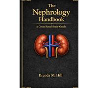 The Nephrology Handbook: A Great Renal Study Guide