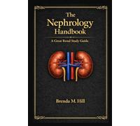 The Nephrology Handbook: A Great Renal Study Guide