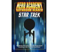 The Nerd Academy Star Trek Bathroom Reader!: The stories! The characters! etc: 2 (Nerd Academy Bathroom Readers)