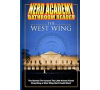 The Nerd Academy West Wing Bathroom Reader!: The Stories! The Actors! The Little-Known Facts! Everything a West Wing Nerd Could Want! (Nerd Academy Bathroom Readers)