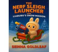 The NERF Sleigh Launcher and Liabubu’s Snow Mission