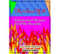 The Nerve Of It: Understanding and Managing Small Fiber Neuropathy: Surviving the Fire