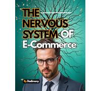 The nervous system of E-commerce: Enduring E-commerce Success Guide