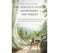 The Nervous System Remembers the Forest: Why Your Body Still Seeks Calm, Even in a World That Never Slows Down (Quiet Inner Life Series)