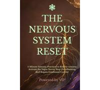 THE NERVOUS SYSTEM RESET: 5-Minute Somatic Practices to Relieve Anxiety, Activate the Vagus Nerve, Stop Overthinking, and Regain Emotional Control ... Books with High Interesting Content)