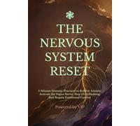 THE NERVOUS SYSTEM RESET: 5-Minute Somatic Practices to Relieve Anxiety, Activate the Vagus Nerve, Stop Overthinking, and Regain Emotional Control ... Books with High Interesting Content)