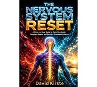 The Nervous System Reset: A Self-Guided Guide to Name Your Stress Signals, Break Reactive Patterns, and Build Lasting Calm