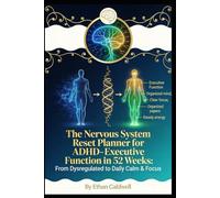 THE NERVOUS SYSTEM RESET PLANNER FOR ADHD: Executive Function in 52 Weeks: From Dysregulated to Daily Calm & Focus (The Nervous System Rewire Series)