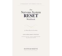 The Nervous System Reset Workbook: Your 8-Week Somatic Protocol - Polyvagal Practices, Cortisol-Lowering Routines & Daily Regulation Trackers for Women Who Feel Everything Over 35