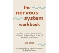 The Nervous System Workbook: Practical Exercises to Ease Anxiety, Find Safety and Come Home to Yourself Using Polyvagal Theory