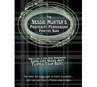 The Nessie Hunter’s Profanity Penmanship Practice Book: Write like a Loch Ness Researcher, Curse Like Nessie Just Flipped Your Boat (Profanity Penmanship Practice Books)