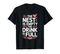 The Nest is Empty The Drink is Full, Empty Nester Parents T-Shirt