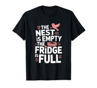 The Nest is Empty The Fridge is Full, Nester Parents T-Shirt