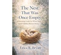 The Nest That Was Once Empty: A parenting guide for when adult children return home