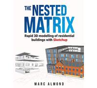 The Nested Matrix: Rapid 3D Modelling of Residential Buildings with Sketchup