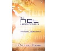 The Net Commandments: The Essential Users Guide To Following God In Cyberspace