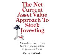 The Net Current Asset Value Approach To Stock Investing