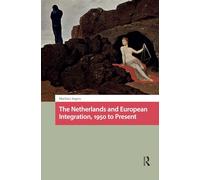 The Netherlands and European Integration, 1950 to Present