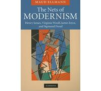 The Nets of Modernism: Henry James, Virginia Woolf, James Joyce, and Sigmund Freud