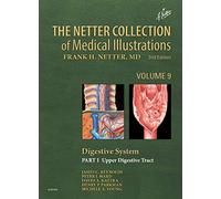 The Netter Collection of Medical Illustrations: Digestive System: Part I - The Upper Digestive Tract (Netter Green Book Collection)