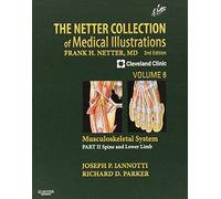 The Netter Collection of Medical Illustrations: Musculoskeletal System, Volume 6, Part II - Spine and Lower Limb: Musculoskeletal System: Spine and Lower Limb (Netter Green Book Collection)