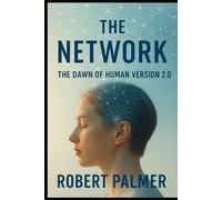 The Network: A Cautionary Tale From The Near Future