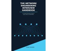The Network Engineering Interview Handbook: A Complete Preparation Guide for Junior, Senior, and Staff Roles (The Engineer's Interview Handbooks)