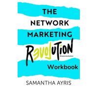 The Network Marketing REVOLution Workbook #nwmrevolution: The accompanying Workbook for The Network Marketing Revolution by Samantha Ayris