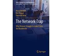 The Network Trap: Why Women Struggle to Make it into the Boardroom (Work, Organization, and Employment)