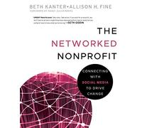 [ The Networked Nonprofit: Connecting with Social Media to Drive Change [ THE NETWORKED NONPROFIT: CONNECTING WITH SOCIAL MEDIA TO DRIVE CHANGE ] By Kanter, Beth ( Author )Jun-28-2010 Paperback