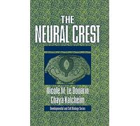The Neural Crest: 36 (Developmental and Cell Biology Series, Series Number 36)