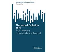 The Neural Evolution of AI : From Neurons to Networks and Beyond