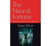 The Neural Fortress: Reclaiming Will from the Algorithm