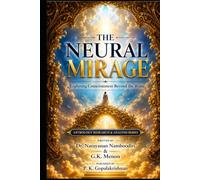 THE NEURAL MIRAGE: Exploring Consciousness Beyond the Brain (Astrology Research & Analysis)