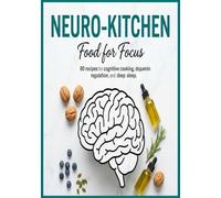The Neuro-Cookbook: 80 Delicious Recipes for Cognitive Clarity and Brain Health: Comprehensive Guide to Mindful Eating for Memory, Focus, and ... recipes that have stood the test of time.)