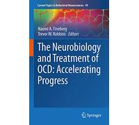 The Neurobiology and Treatment of OCD: Accelerating Progress: 49 (Current Topics in Behavioral Neurosciences, 49)