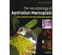 The Neurobiology of Australian Marsupials: Brain Evolution in the Other Mammalian Radiation